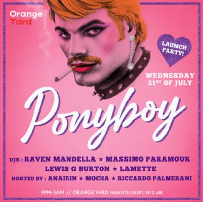 Ponyboy Party Soho 21st July  – Orange Yard – Preview
