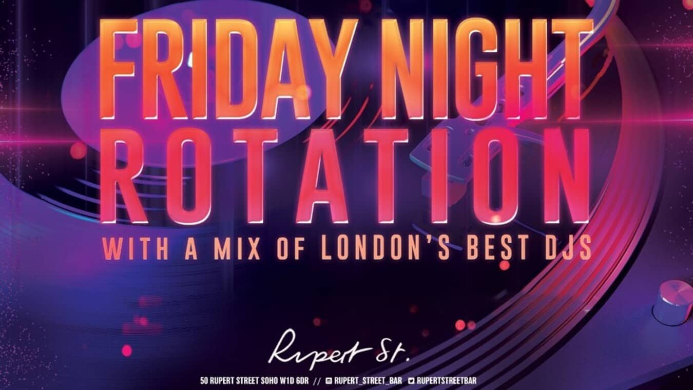 Friday Night Rotation at Rupert Street