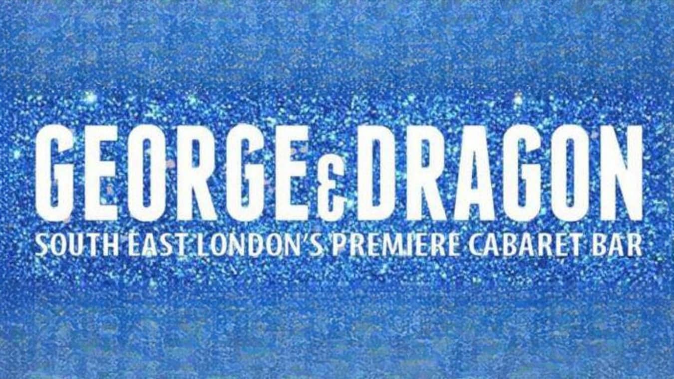 The George and Dragon in Greenwich is a gay bar with cabaret and drag shows at weekends.