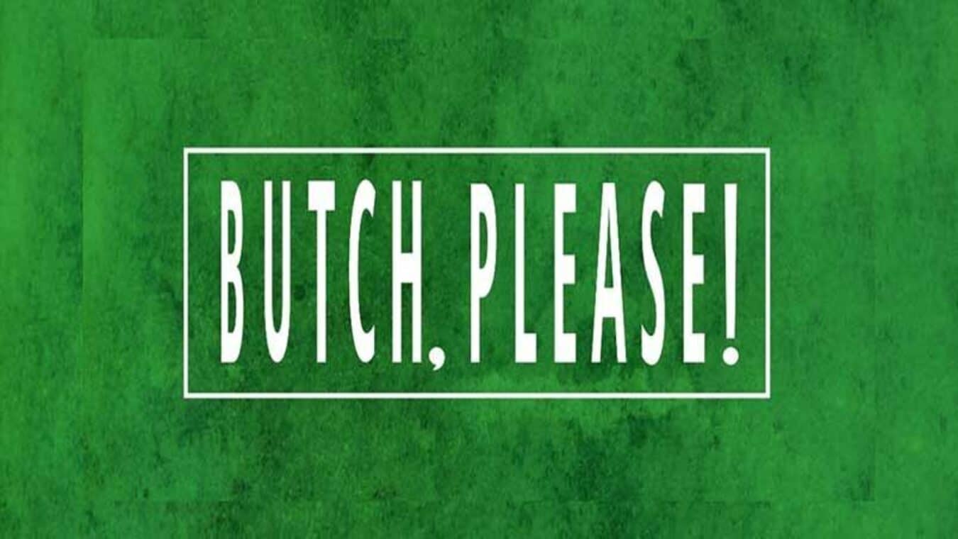 Butch Please