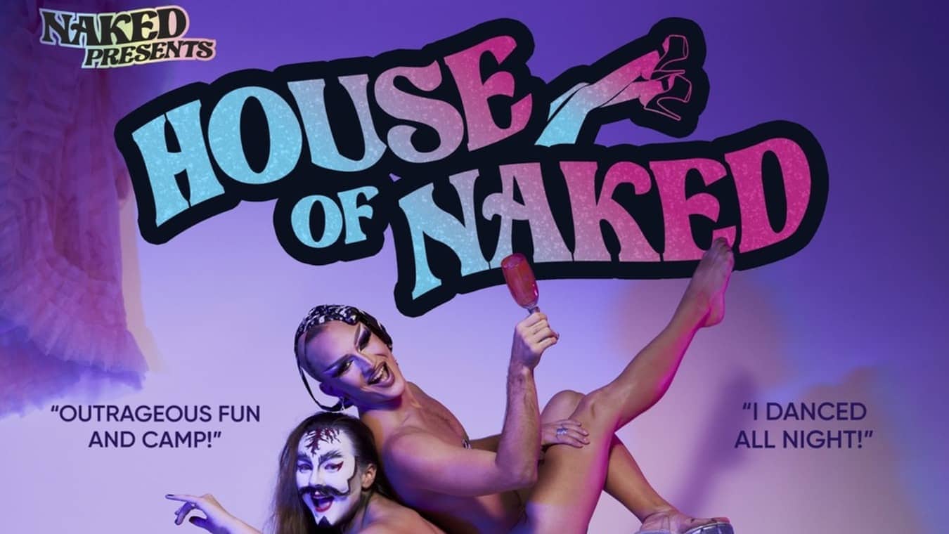 Naked Presents House of Naked cabaret show