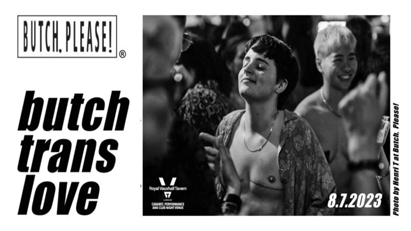 butch trans love London Trans+ Pride After Party at The Royal Vauxhall Tavern