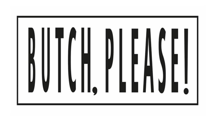Butch, Please! Thirst