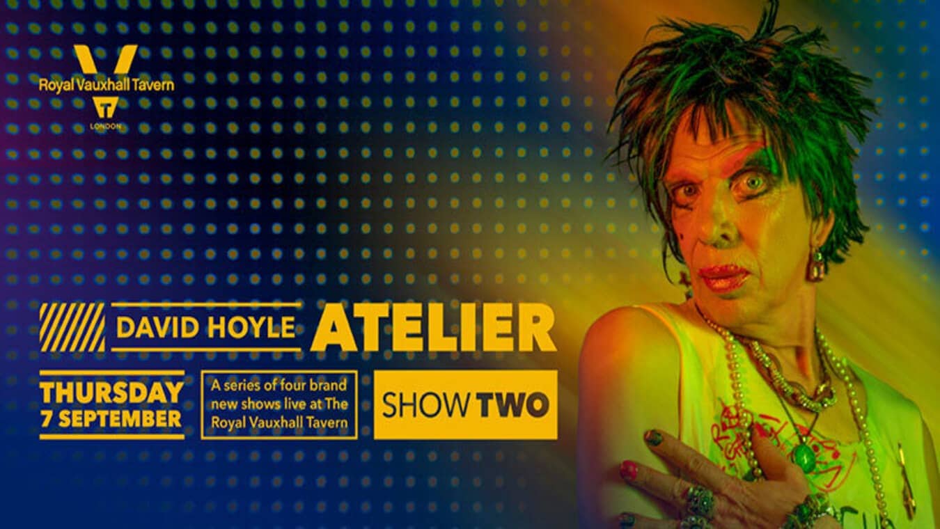Cabaret show Atelier by David Hoyle at The Royal Vauxhall Tavern.