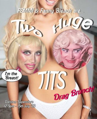 ‘Drag Brunch’ at Dalston Superstore, every Saturday and Sunday.