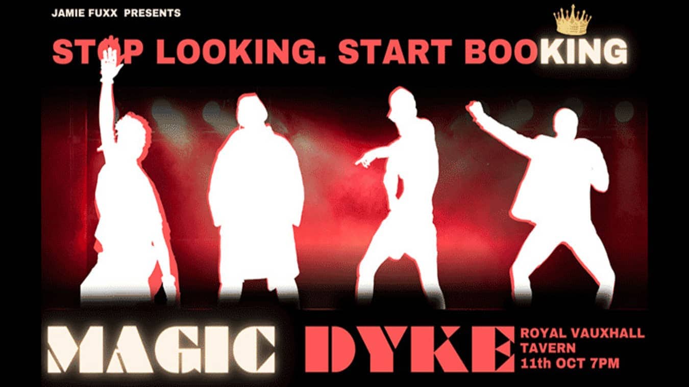 Magic Dyke is a lesbian party event at the Royal Vauxhall Tavern.