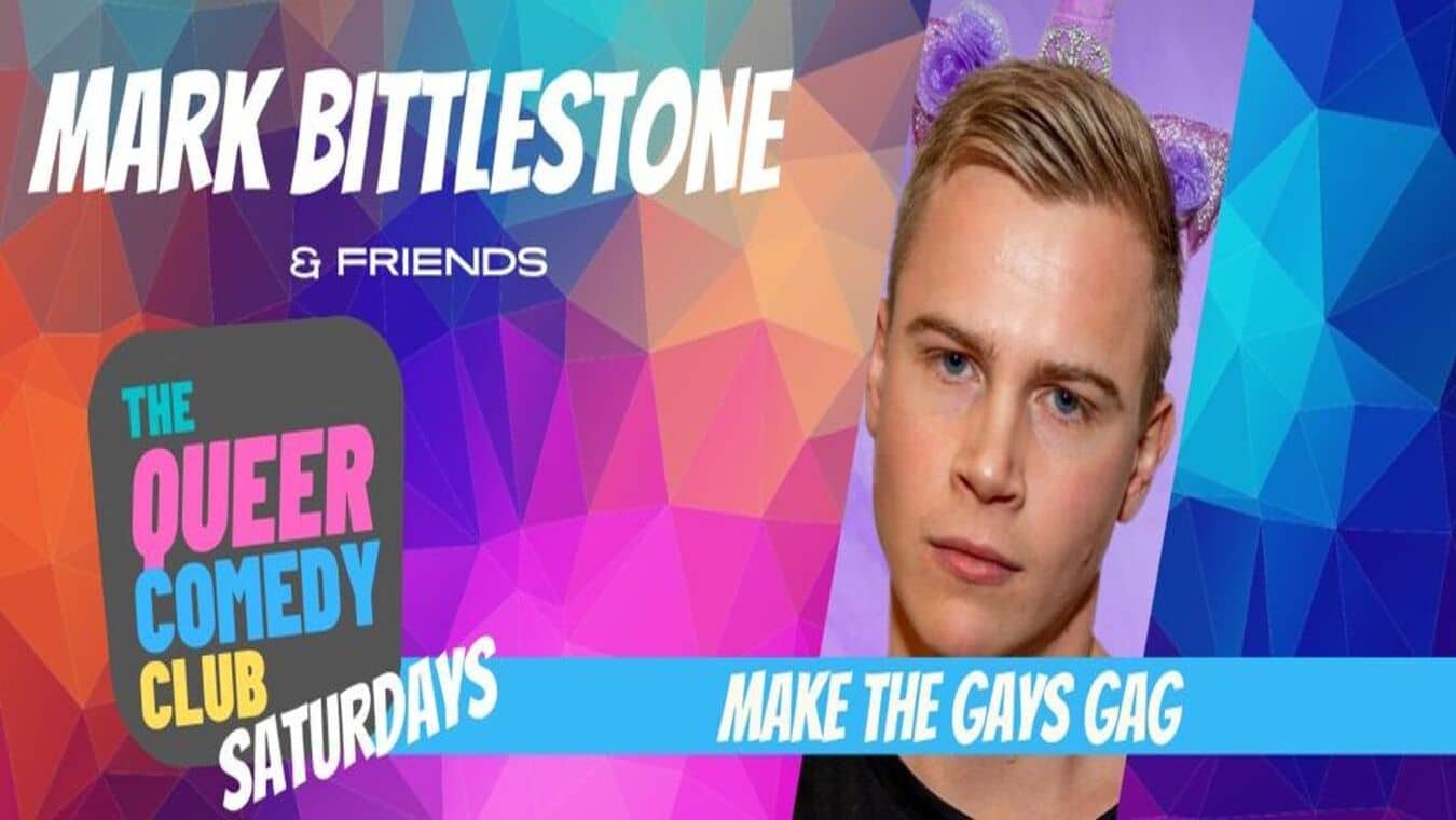 Queer Comedy Club with Mark Bittlestone and Friends on Saturday 20 January.