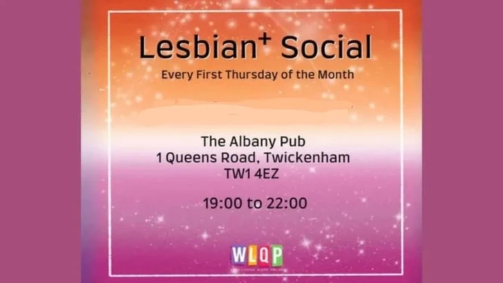 Lesbian social with west London Queer Project gaththe Albany Pub first Thursday of the month.