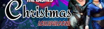 The Lashes Christmas Lollapalooza at Zodiac bar cabaret