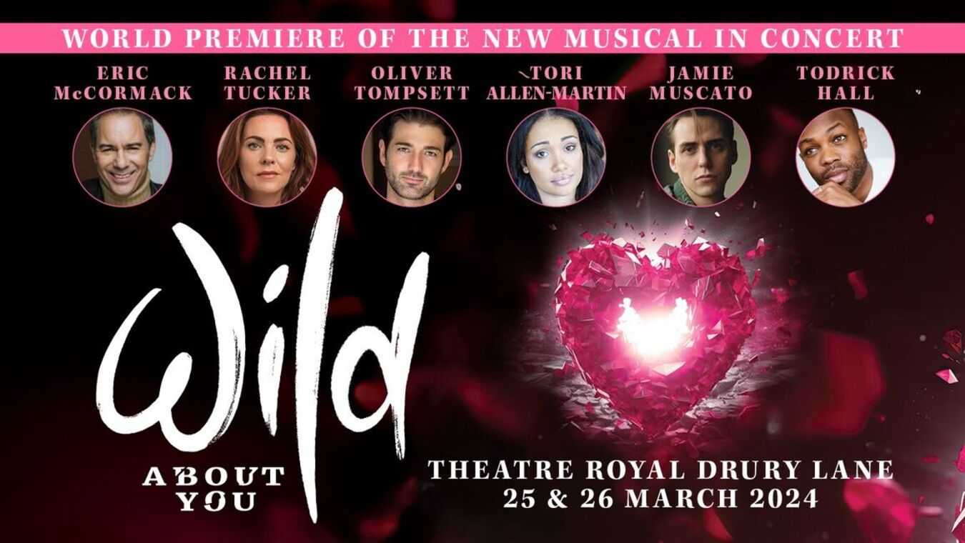 Wild About You at Theatre Royal Drury Lane