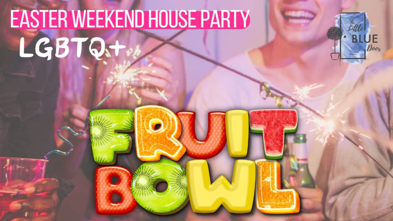 West London Queer Project event is Fruit Bowl House Party at The Little Blue Door.