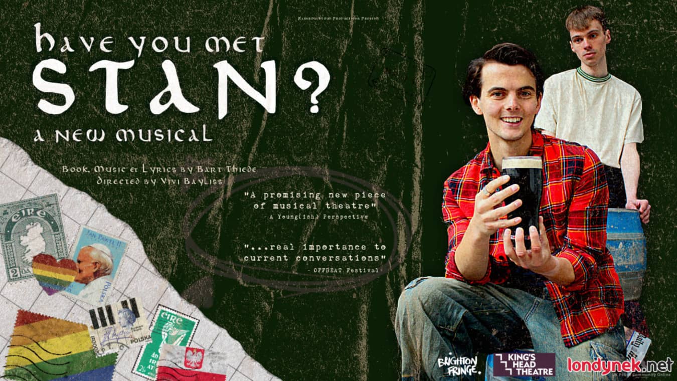 Have You Met Stan? is being staged in London and Brighton Theatres.