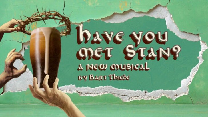 Have You Met Stan? is an LGBTQ play based around the queer migrant experience.
