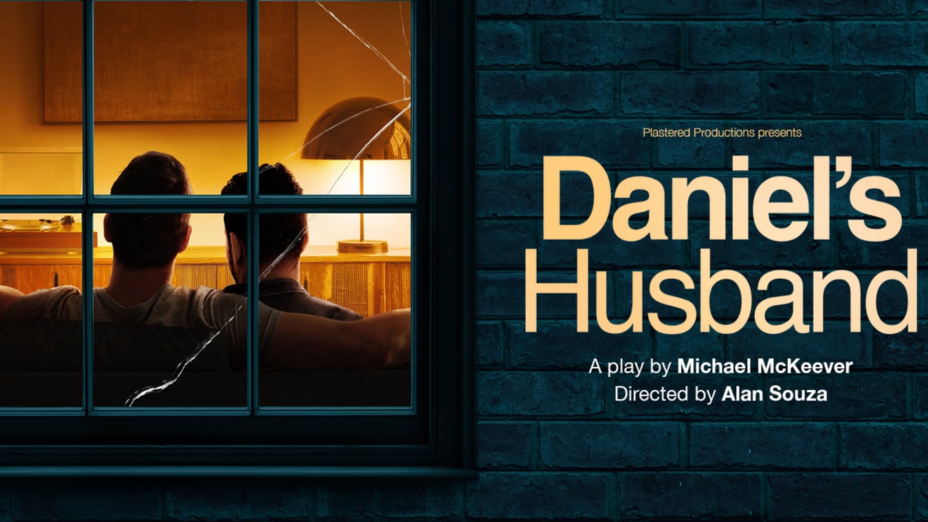 Daniel’s Husband at Marylebone Theatre is a gay play about two gay men in a relationship.