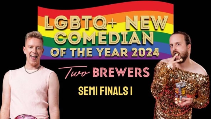 LGBTQ+ New Comedian Of The Year Semi Finals 1 and 2.