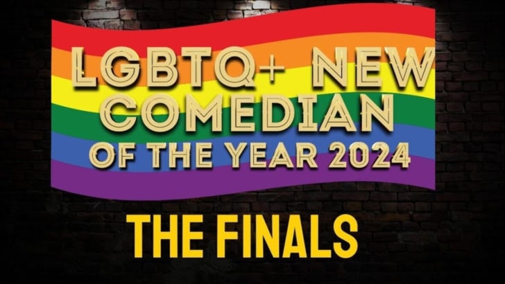 LGBTQ+ New Comedian of the Year Finals at Clapham Grand, 11 June ’24