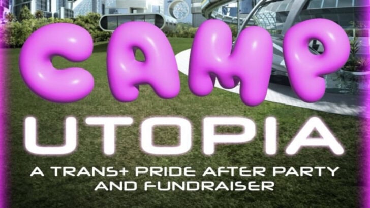 Camp Utopia: Trans+ Pride After Party in aid of Trans+ Pride