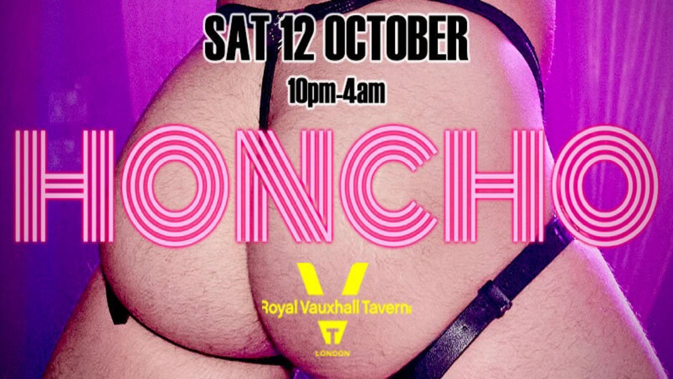 Honcho is a gay club night at The Royal Vauxhall Tavern in London.