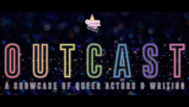 OutCast: Queer Theatre highlights queer talent in London through a new showcase 