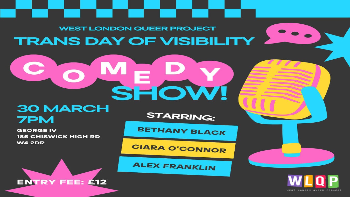 Trans Day of Visibility comedy event with West London Queer Project.