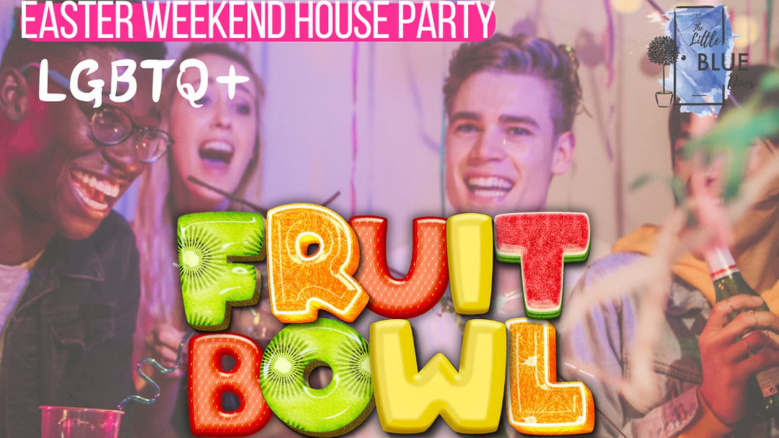 Fruit Bowl Easter Weekend House Party at Little Blue Door, 17 April ´25
