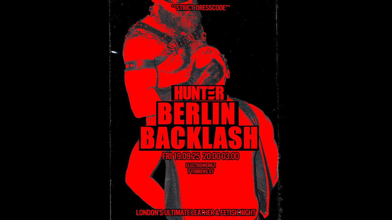 Hunter Berlin Backlash is a gay men's club night at electrowerkz club in London.