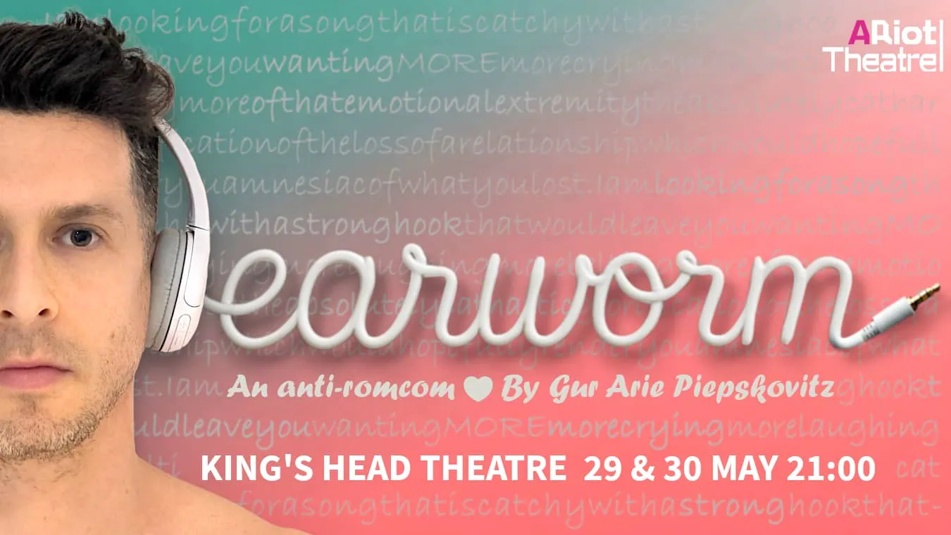 Earworm at King's Head Theatre from 29th to 30th May 2025