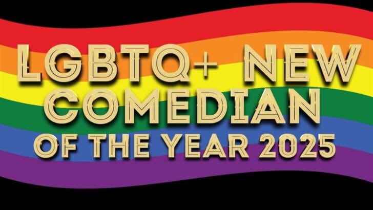 LGBTQ+ New Comedian Of The Year Semi-finals, 21 and 22 May, with finals 10 June ’25