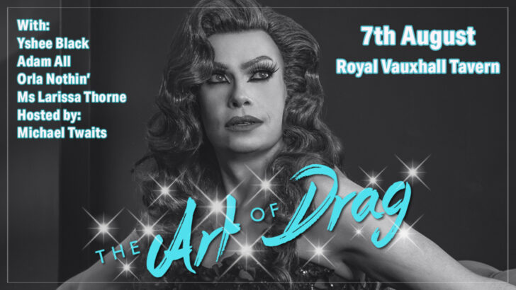 The Art of Drag with Adam All and Yshee Black at The RVT, Thursday 7 August ’25
