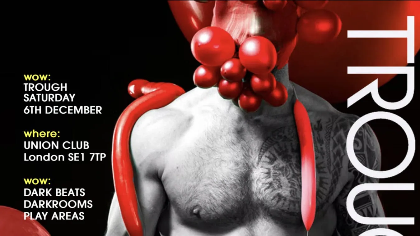 Trough is a gay sex club at club Union in Vauxhall, South London.