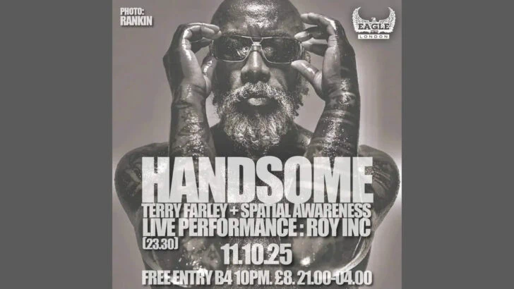 Handsome is a gay club night at gay bar Eagle London on Saturday 11 October 2025 with special guest performance from ROY INC
