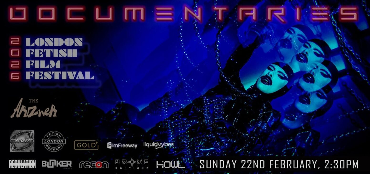 Documentaries showing at London Fetish Film Festival Celebrating Kink 19 - 22 February 2026