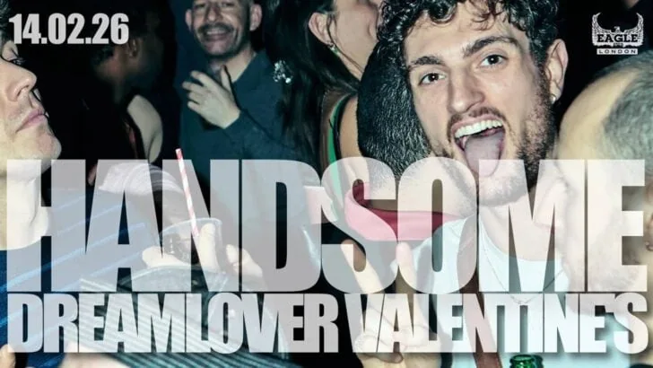 Handsome is a gay club night at Eagle London in Vauxhall.