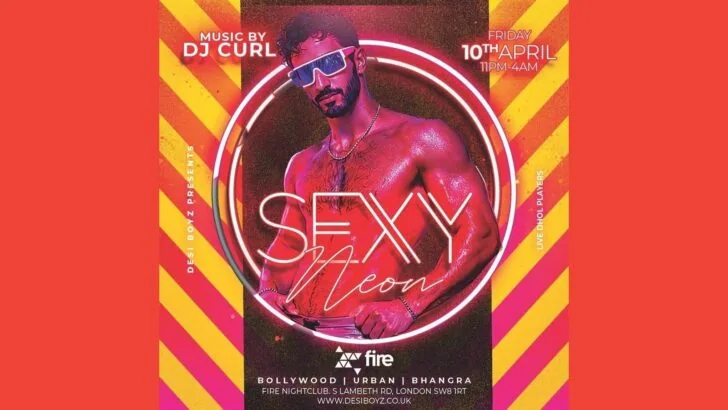 Desi Boyz Presents Sexy Neon at London’s Fire Nightclub, 10 April ’26 (11pm-4am)