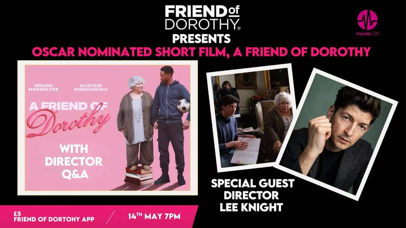 A Friend Of Dorothy Film Screening at Clapham Picturehouse in south London