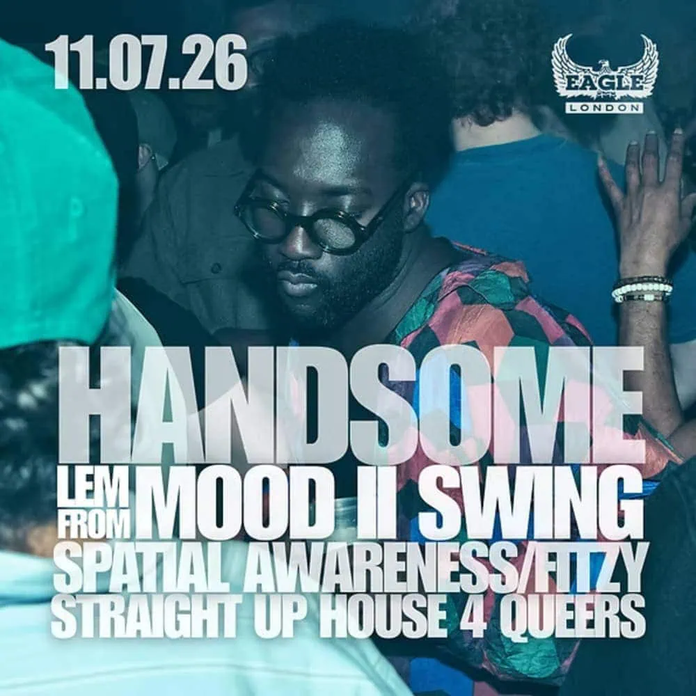 Handsome is a gay club night at Eagle gay club in Vauxhall, South London.