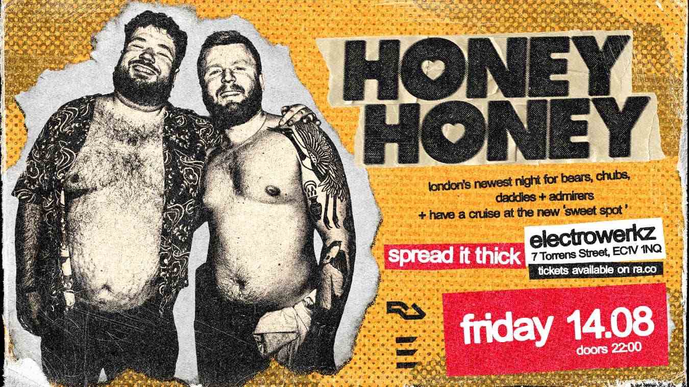 Honey Honey is a gay men's club night at Electrowerkz in London.