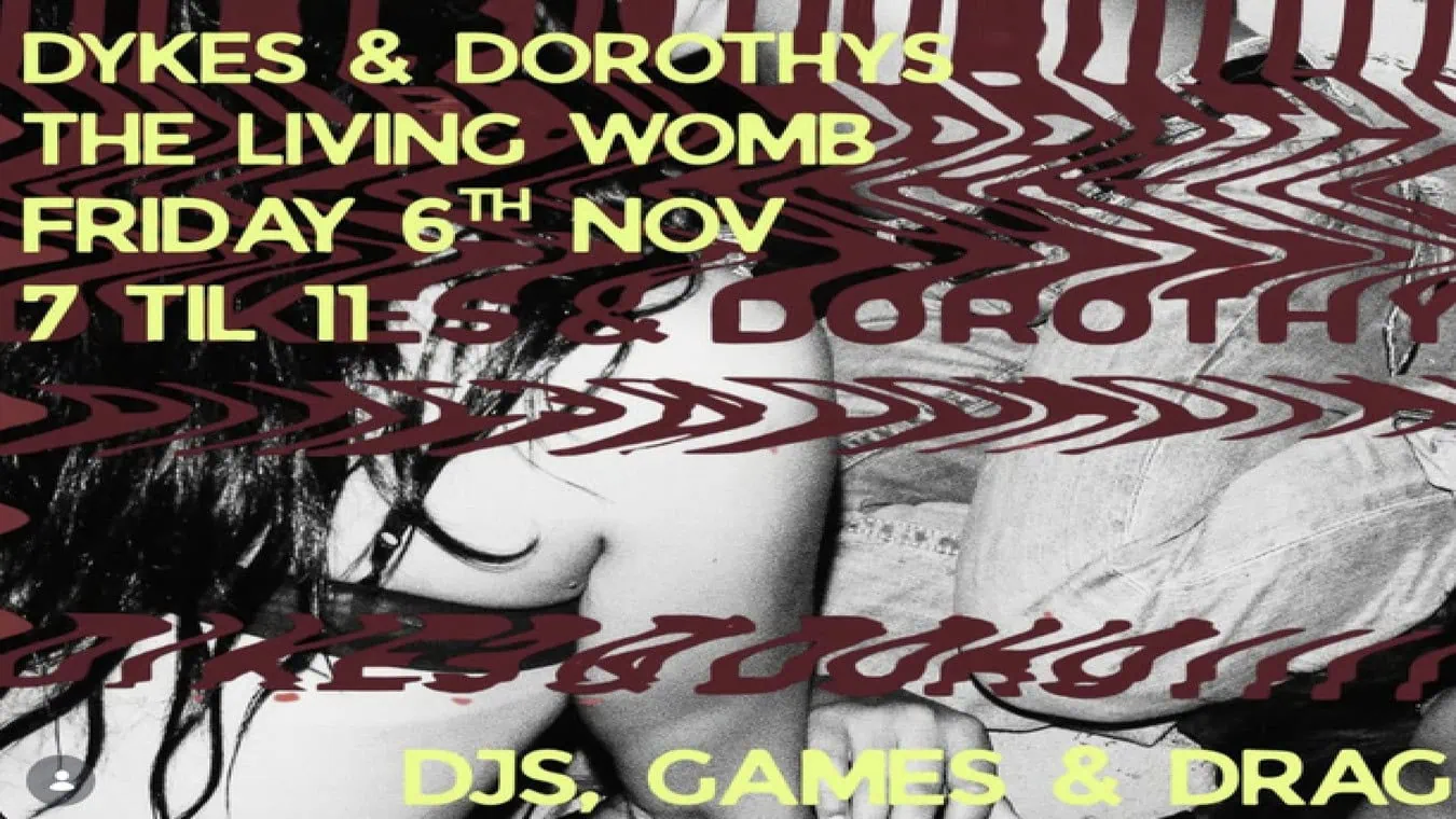 Dykes and Dorothys Lesbian night at Living Womb in Hackney Wick, East London.