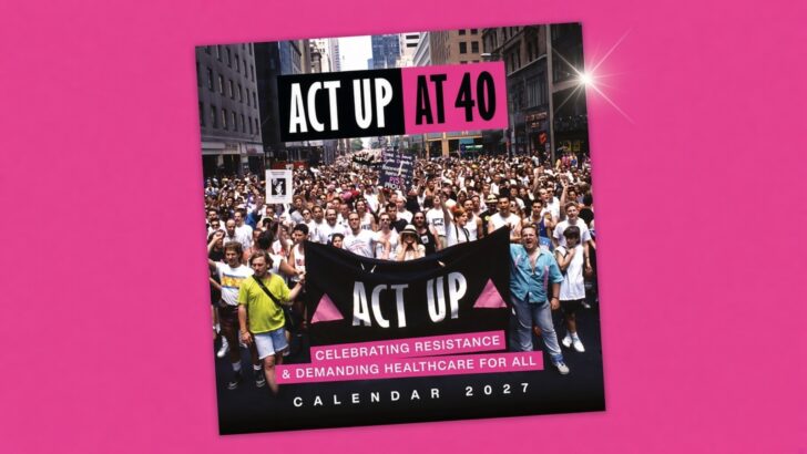 ACT UP at 40: Global Resistance Celebrated in New 2027 Calendar