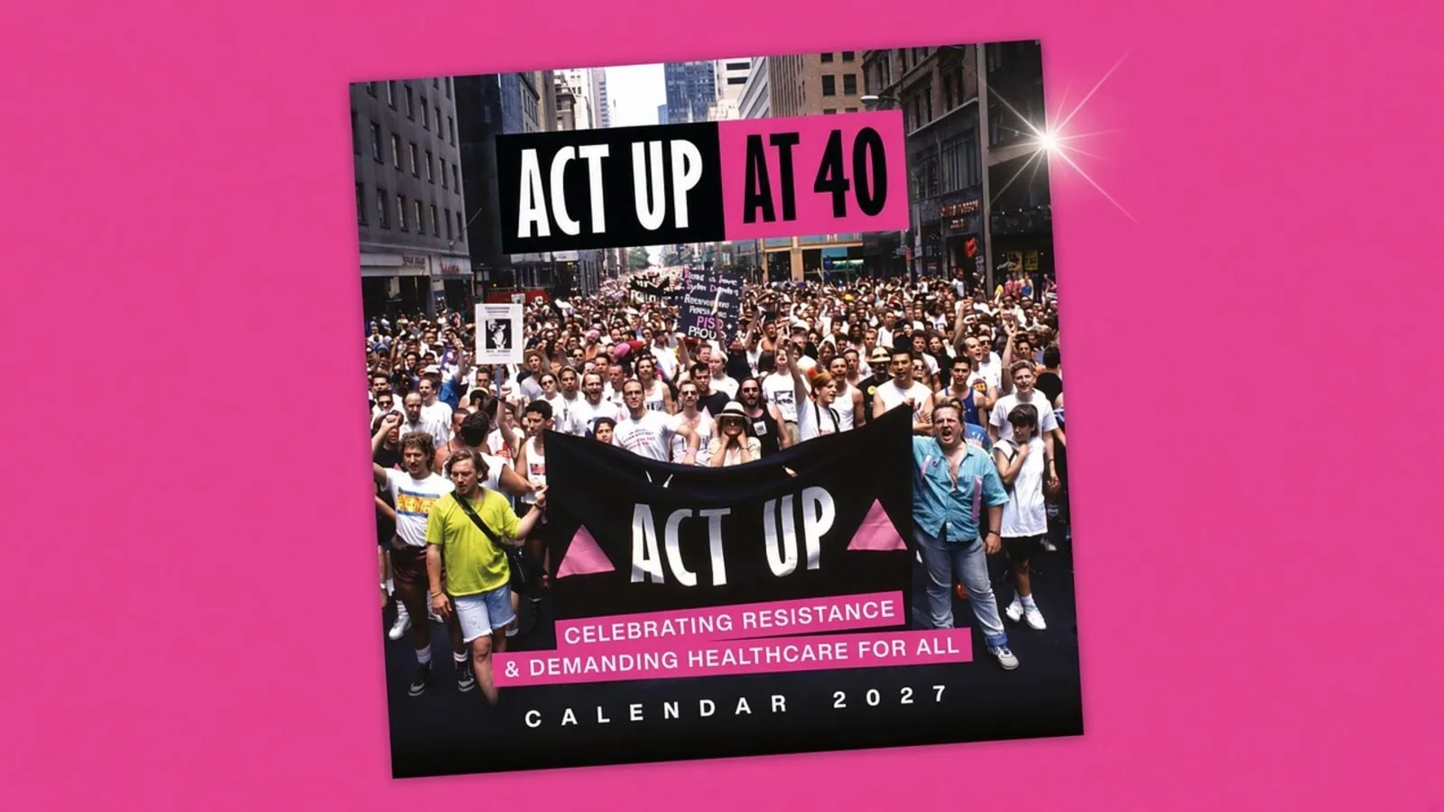 ACT UP at 40: Global Resistance Celebrated in New 2027 Calendar